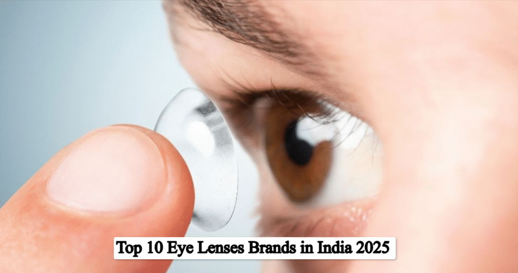 Top 10 Eye Lenses Brands in India 2025