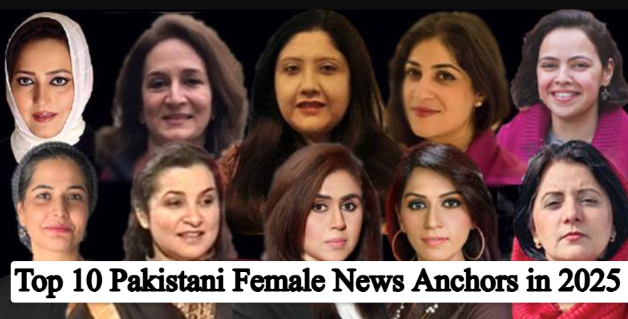 Top 10 Pakistani Female News Anchors in 2025