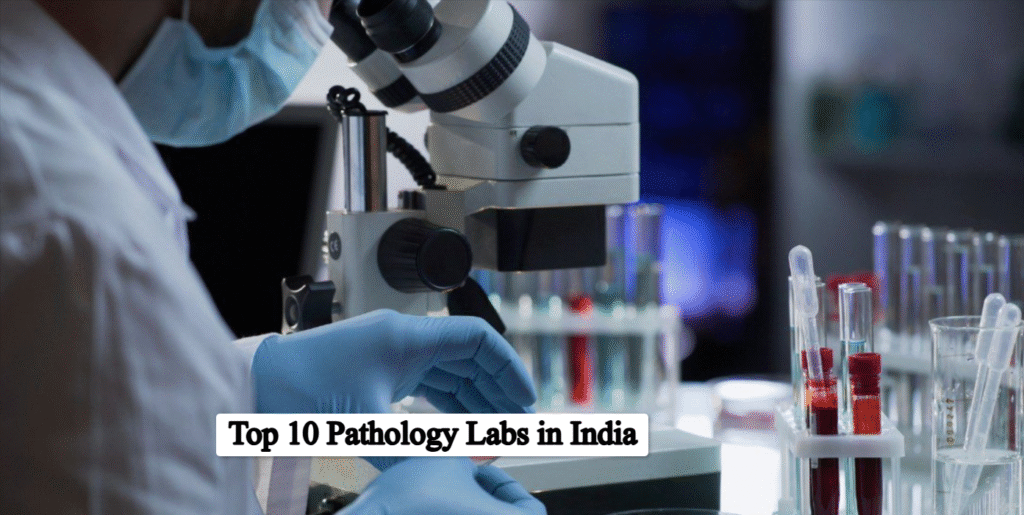 Top 10 Pathology Labs in India 2025