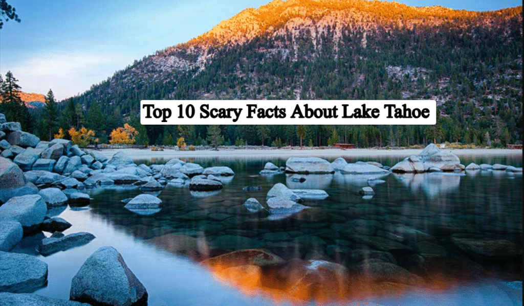Top 10 Scary Facts About Lake Tahoe