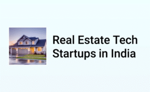 top 10 Real Estate Startups in India 2025