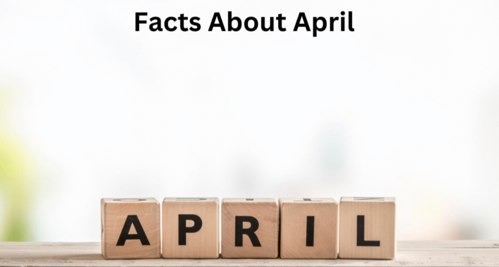 Fun Facts About the Month of April