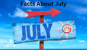 Fun Facts About the Month of July