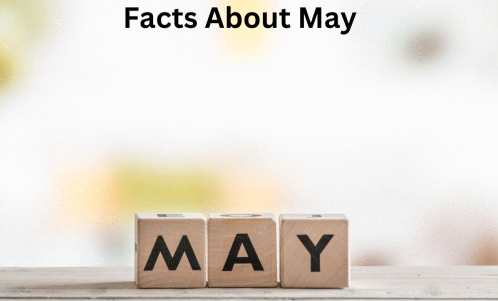 Fun Facts About the Month of May