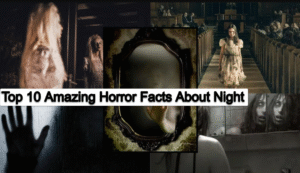 Top 10 Amazing Horror Facts About Night
