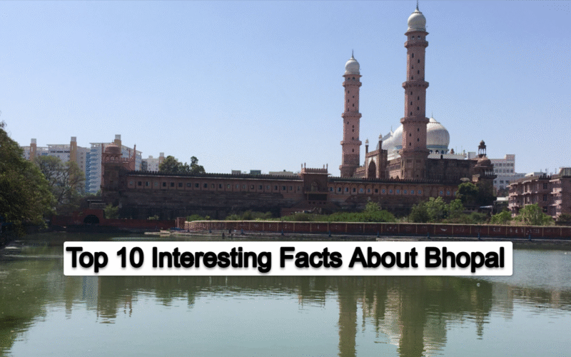 Top 10 Interesting Facts About Bhopal